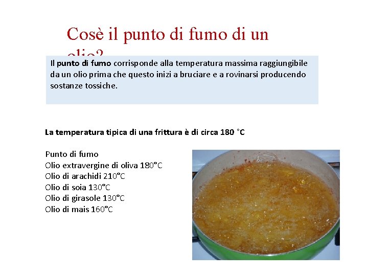 Cosè il punto di fumo di un olio? Il punto di fumo corrisponde alla Cosè il punto di fumo di un olio? Il punto di fumo corrisponde alla