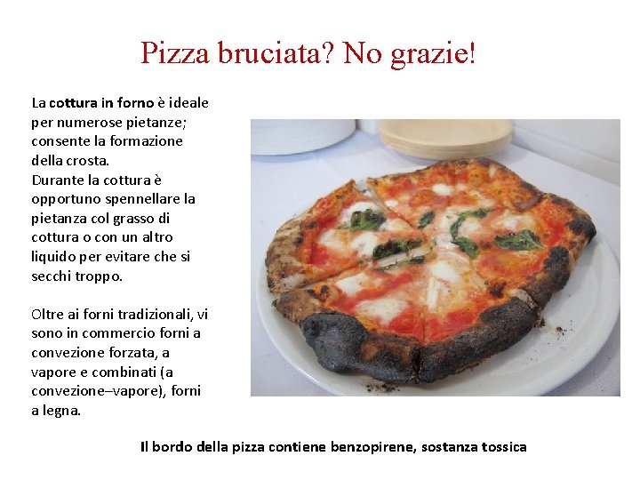 Pizza bruciata? No grazie! La cottura in forno è ideale per numerose pietanze; consente Pizza bruciata? No grazie! La cottura in forno è ideale per numerose pietanze; consente
