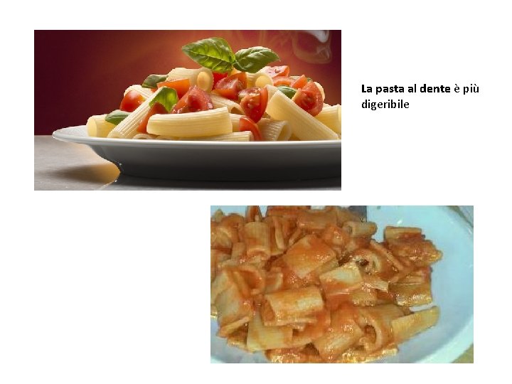 La pasta al dente è più digeribile La pasta al dente è più digeribile