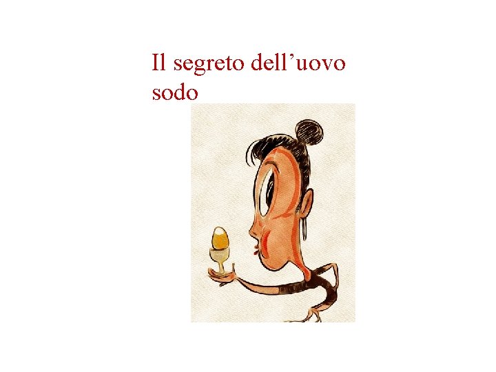 Il segreto dell’uovo sodo Il segreto dell’uovo sodo
