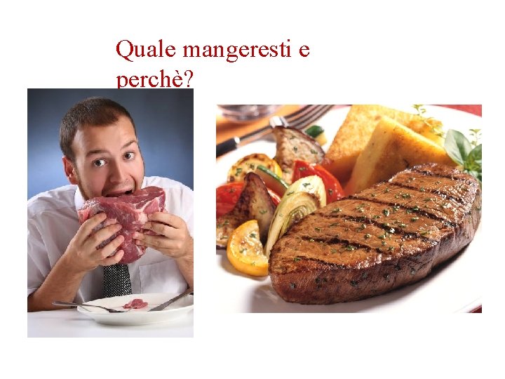 Quale mangeresti e perchè? Quale mangeresti e perchè?