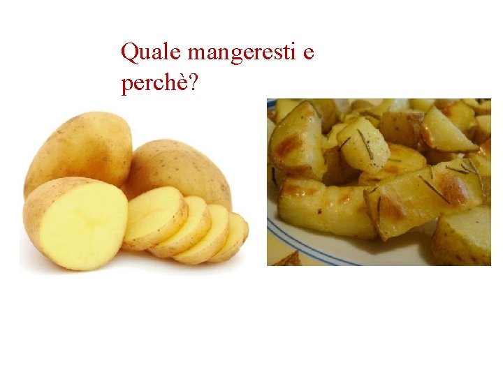 Quale mangeresti e perchè? Quale mangeresti e perchè?