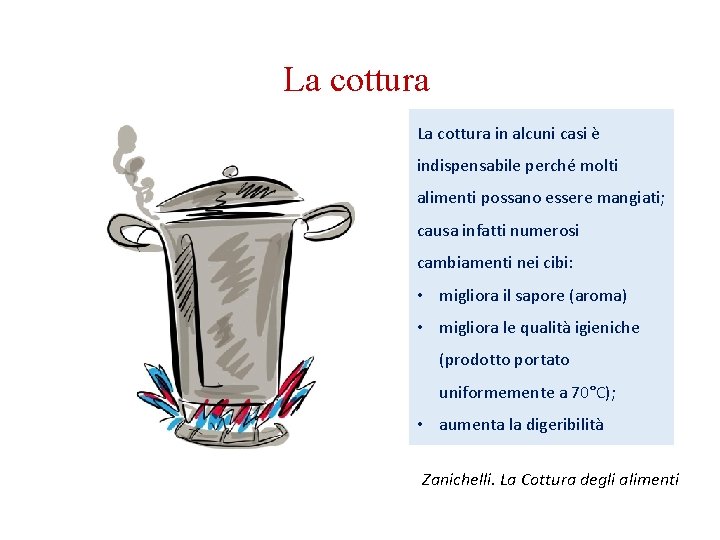 La cottura in alcuni casi è indispensabile perché molti alimenti possano essere mangiati; causa La cottura in alcuni casi è indispensabile perché molti alimenti possano essere mangiati; causa