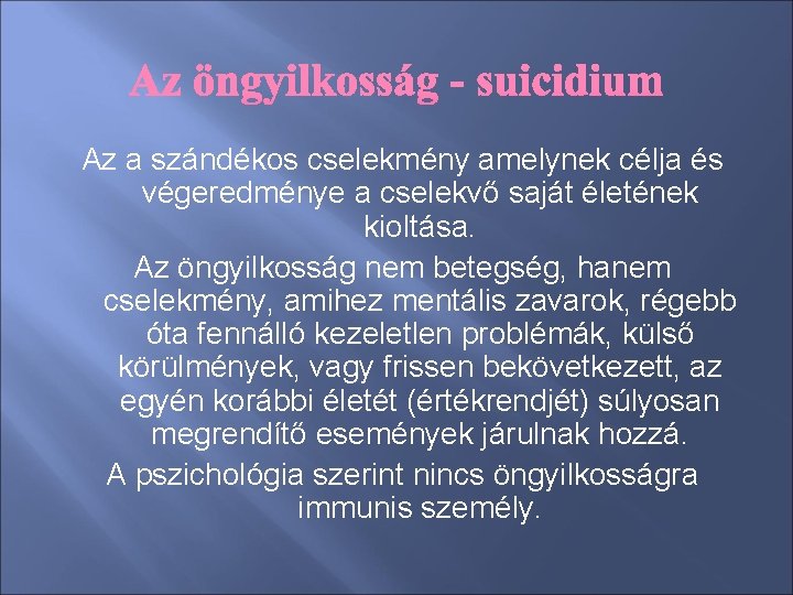 Az a szándékos cselekmény amelynek célja és végeredménye a cselekvő saját életének kioltása. Az Az a szándékos cselekmény amelynek célja és végeredménye a cselekvő saját életének kioltása. Az