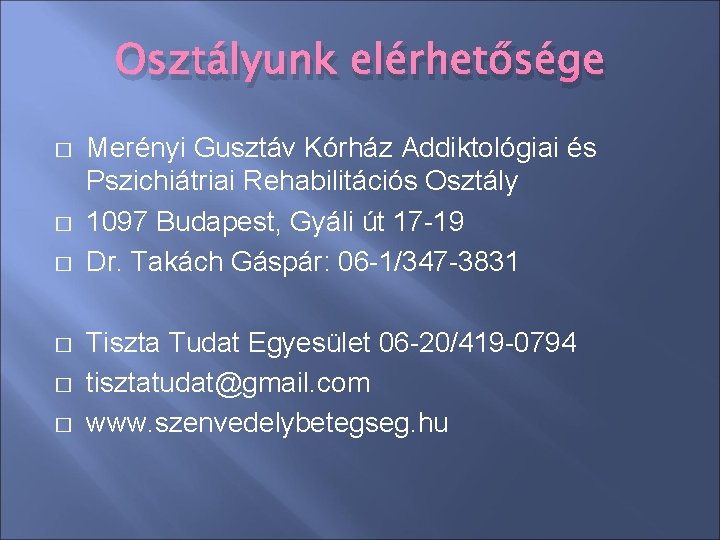 Osztályunk elérhetősége � � � Merényi Gusztáv Kórház Addiktológiai és Pszichiátriai Rehabilitációs Osztály 1097