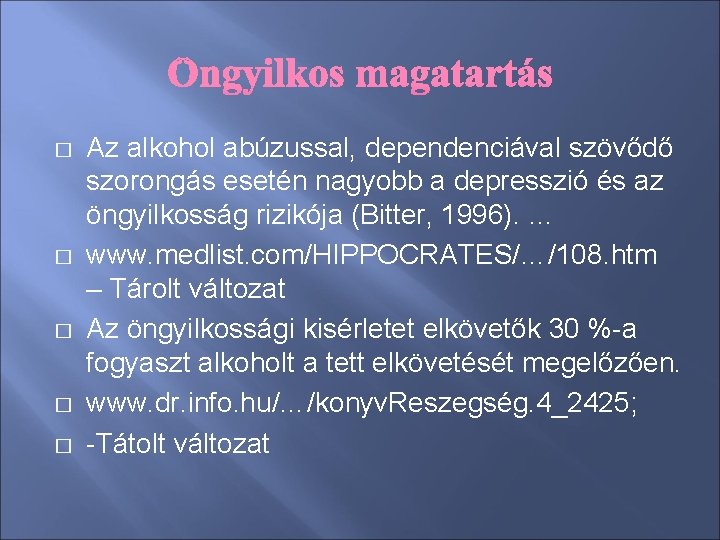 � � � Az alkohol abúzussal, dependenciával szövődő szorongás esetén nagyobb a depresszió és � � � Az alkohol abúzussal, dependenciával szövődő szorongás esetén nagyobb a depresszió és
