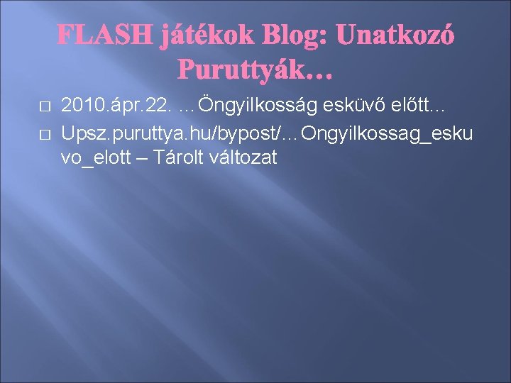 � � 2010. ápr. 22. …Öngyilkosság esküvő előtt… Upsz. puruttya. hu/bypost/…Ongyilkossag_esku vo_elott – Tárolt