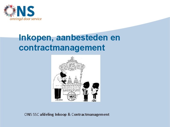 Inkopen, aanbesteden en contractmanagement ONS SSC afdeling Inkoop & Contractmanagement 