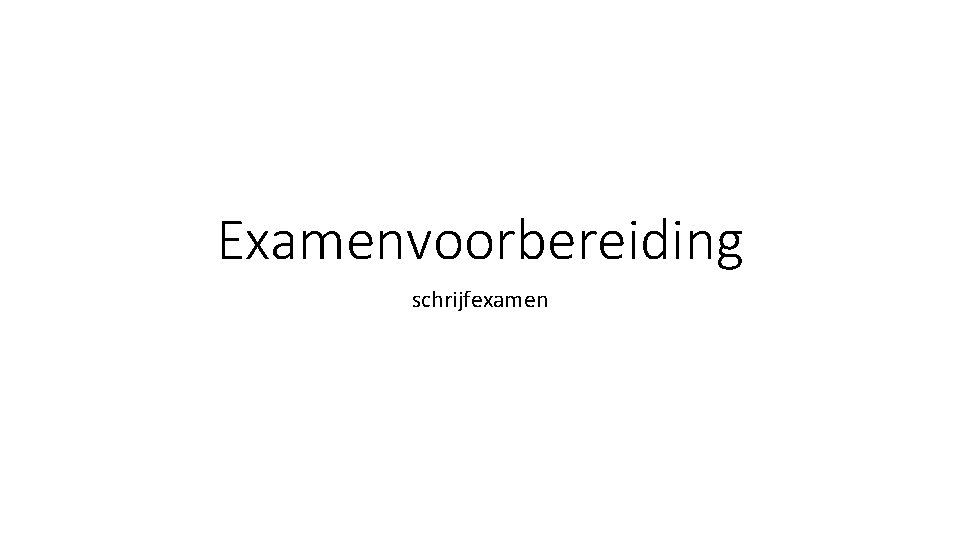 Examenvoorbereiding schrijfexamen 