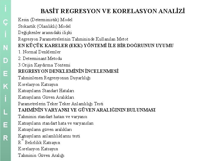 İ Ç İ N D E K İ L E R BASİT REGRESYON VE
