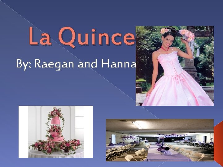 La Quinceanera By: Raegan and Hannah 