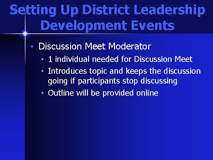 Setting Up District Leadership Development Events • Discussion Meet Moderator • 1 individual needed