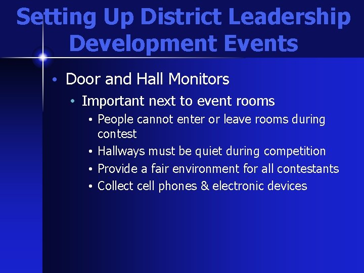 Setting Up District Leadership Development Events • Door and Hall Monitors • Important next