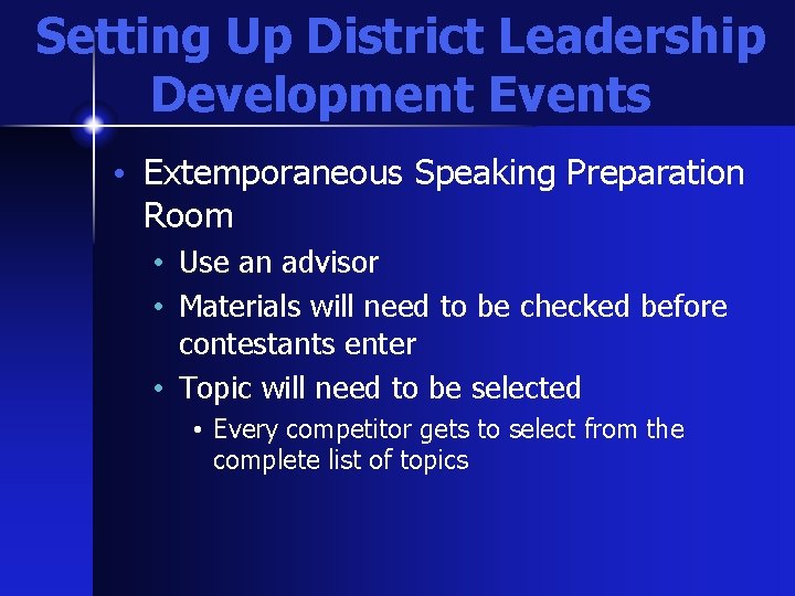 Setting Up District Leadership Development Events • Extemporaneous Speaking Preparation Room • Use an