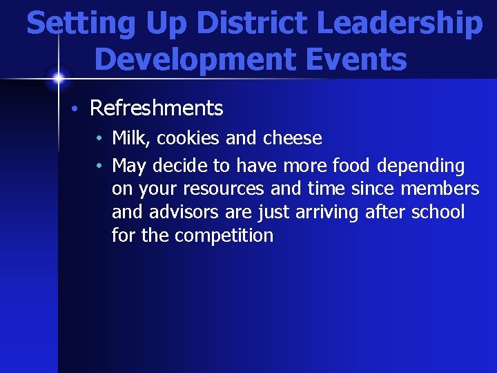 Setting Up District Leadership Development Events • Refreshments • Milk, cookies and cheese •