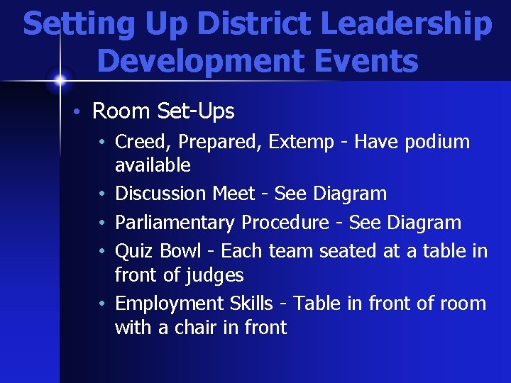 Setting Up District Leadership Development Events • Room Set-Ups • Creed, Prepared, Extemp -