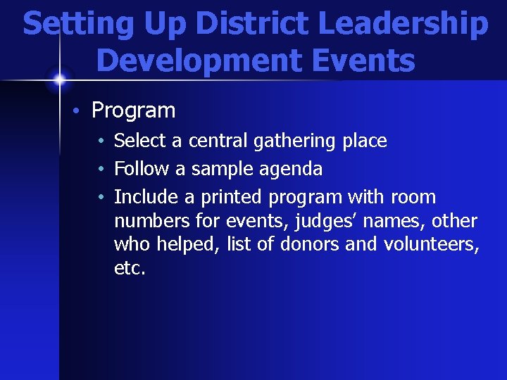 Setting Up District Leadership Development Events • Program • Select a central gathering place