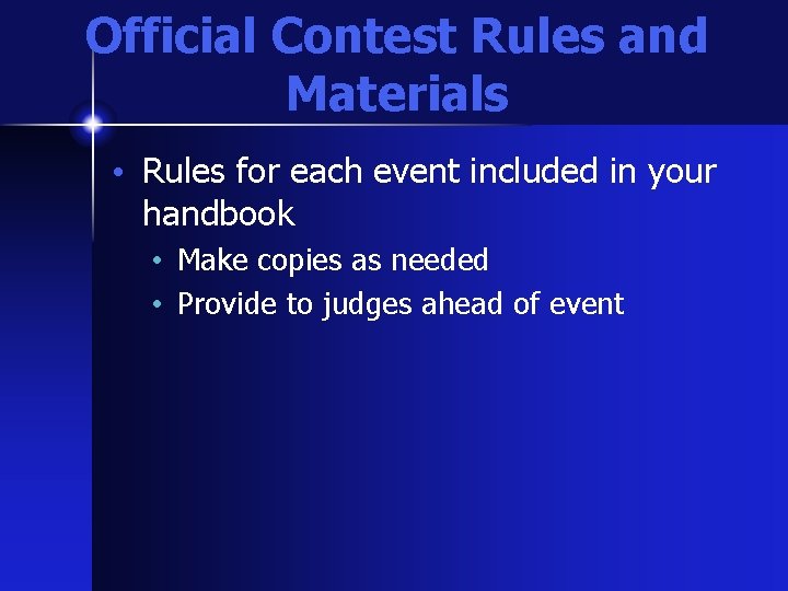 Official Contest Rules and Materials • Rules for each event included in your handbook