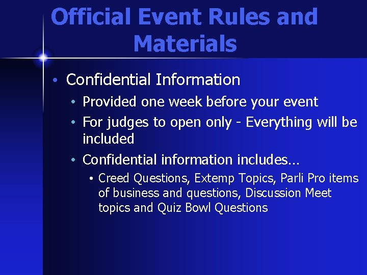 Official Event Rules and Materials • Confidential Information • Provided one week before your