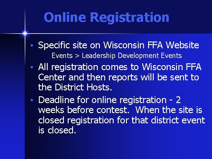 Online Registration • Specific site on Wisconsin FFA Website Events > Leadership Development Events