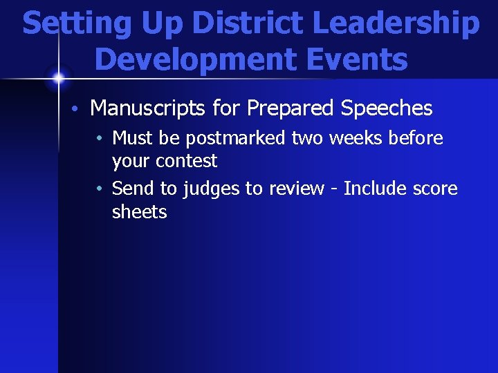 Setting Up District Leadership Development Events • Manuscripts for Prepared Speeches • Must be