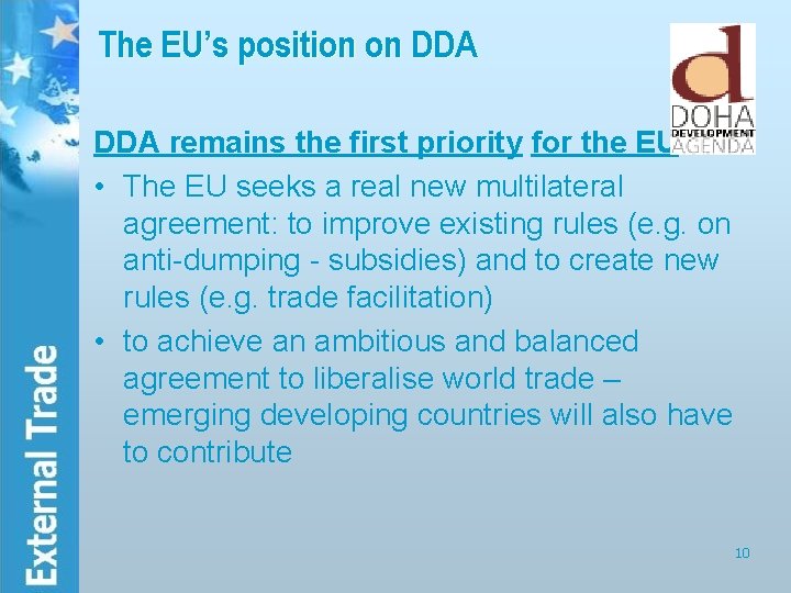 The EU’s position on DDA remains the first priority for the EU • The
