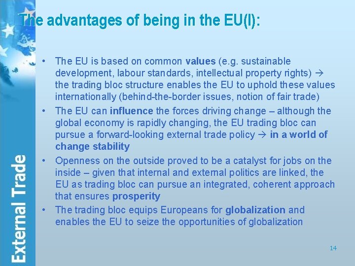 The advantages of being in the EU(I): • The EU is based on common