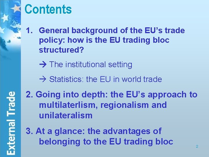 Contents 1. General background of the EU’s trade policy: how is the EU trading
