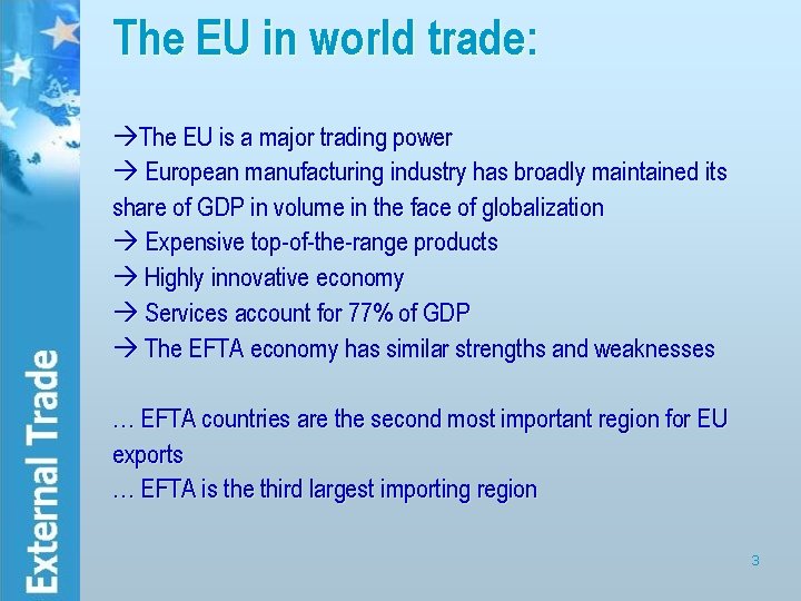 The EU in world trade: The EU is a major trading power European manufacturing