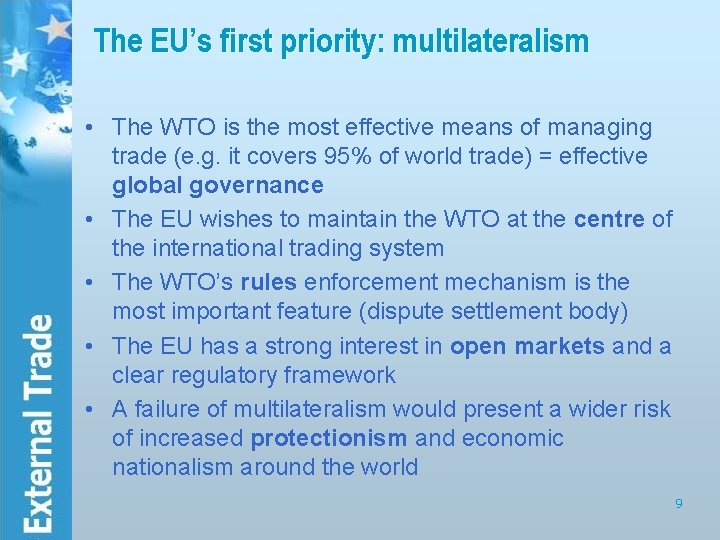The EU’s first priority: multilateralism • The WTO is the most effective means of