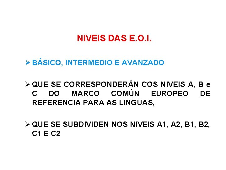 NIVEIS DAS E. O. I. BÁSICO, INTERMEDIO E AVANZADO QUE SE CORRESPONDERÁN COS NIVEIS