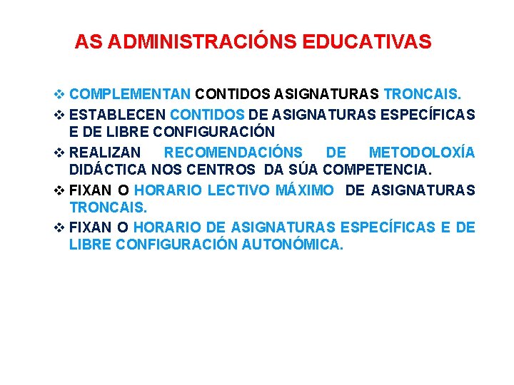 AS ADMINISTRACIÓNS EDUCATIVAS COMPLEMENTAN CONTIDOS ASIGNATURAS TRONCAIS. ESTABLECEN CONTIDOS DE ASIGNATURAS ESPECÍFICAS E DE