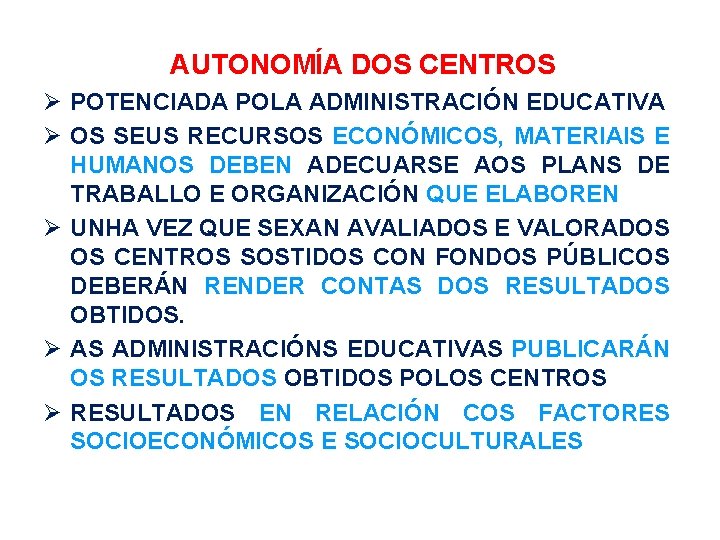 AUTONOMÍA DOS CENTROS POTENCIADA POLA ADMINISTRACIÓN EDUCATIVA OS SEUS RECURSOS ECONÓMICOS, MATERIAIS E HUMANOS