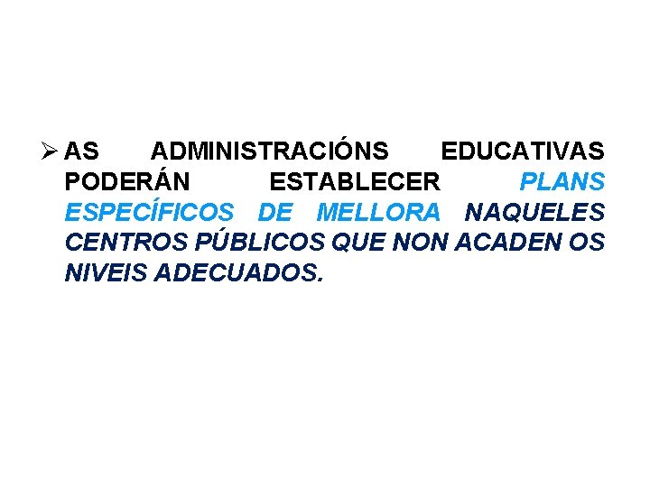  AS ADMINISTRACIÓNS EDUCATIVAS PODERÁN ESTABLECER PLANS ESPECÍFICOS DE MELLORA NAQUELES CENTROS PÚBLICOS QUE