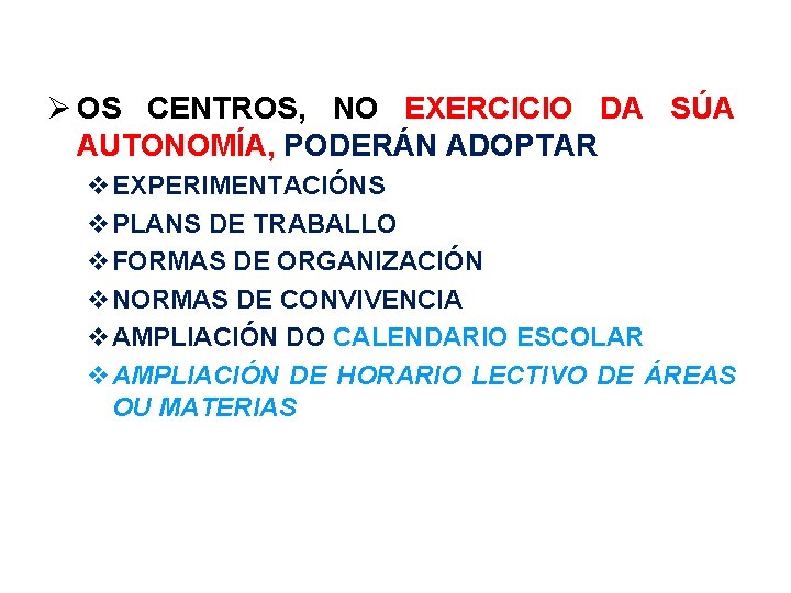  OS CENTROS, NO EXERCICIO DA SÚA AUTONOMÍA, PODERÁN ADOPTAR EXPERIMENTACIÓNS PLANS DE TRABALLO