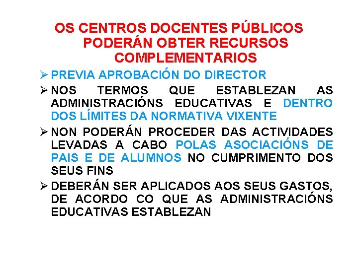 OS CENTROS DOCENTES PÚBLICOS PODERÁN OBTER RECURSOS COMPLEMENTARIOS PREVIA APROBACIÓN DO DIRECTOR NOS TERMOS