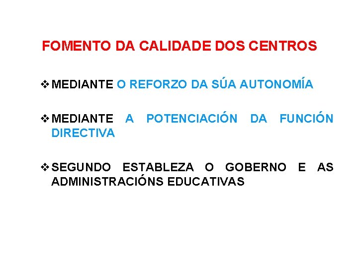 FOMENTO DA CALIDADE DOS CENTROS MEDIANTE O REFORZO DA SÚA AUTONOMÍA MEDIANTE A POTENCIACIÓN