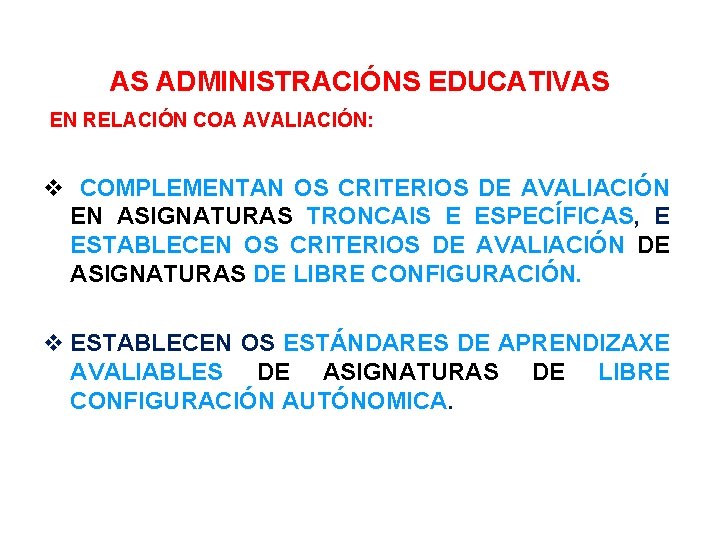 AS ADMINISTRACIÓNS EDUCATIVAS EN RELACIÓN COA AVALIACIÓN: COMPLEMENTAN OS CRITERIOS DE AVALIACIÓN EN ASIGNATURAS