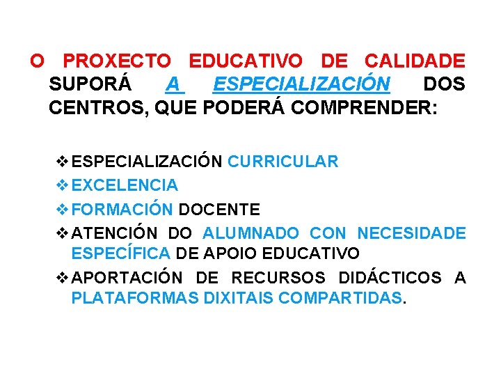 O PROXECTO EDUCATIVO DE CALIDADE SUPORÁ A ESPECIALIZACIÓN DOS CENTROS, QUE PODERÁ COMPRENDER: ESPECIALIZACIÓN