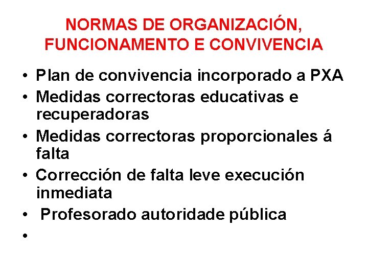 NORMAS DE ORGANIZACIÓN, FUNCIONAMENTO E CONVIVENCIA • Plan de convivencia incorporado a PXA •