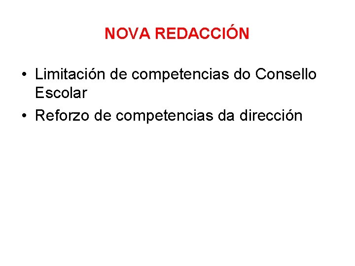 NOVA REDACCIÓN • Limitación de competencias do Consello Escolar • Reforzo de competencias da