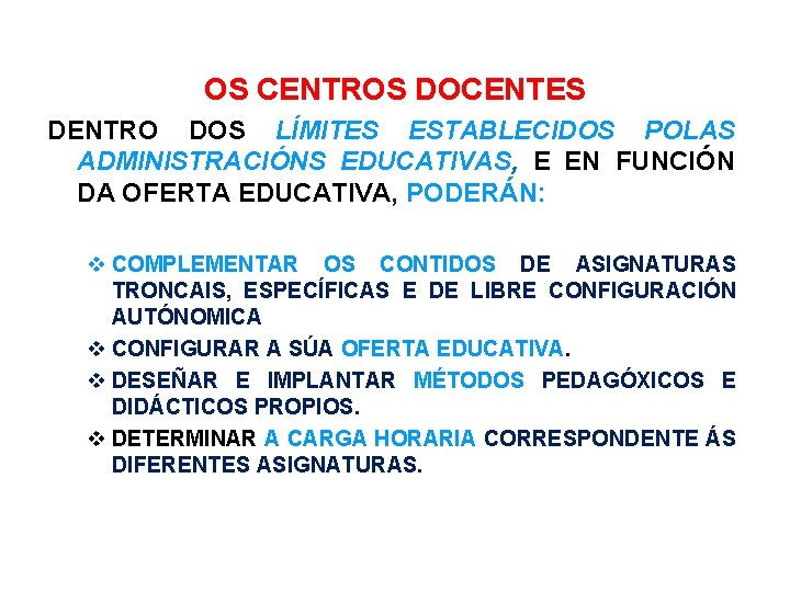 OS CENTROS DOCENTES DENTRO DOS LÍMITES ESTABLECIDOS POLAS ADMINISTRACIÓNS EDUCATIVAS, E EN FUNCIÓN DA