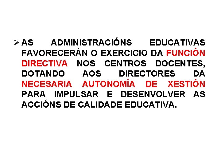  AS ADMINISTRACIÓNS EDUCATIVAS FAVORECERÁN O EXERCICIO DA FUNCIÓN DIRECTIVA NOS CENTROS DOCENTES, DOTANDO