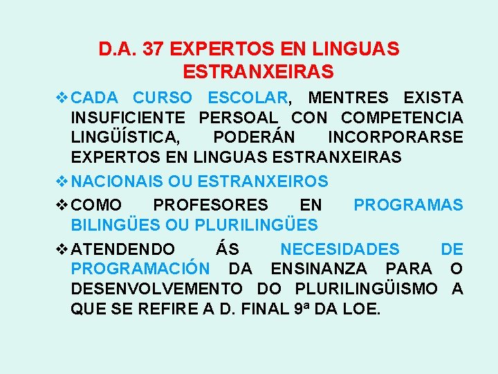 D. A. 37 EXPERTOS EN LINGUAS ESTRANXEIRAS CADA CURSO ESCOLAR, MENTRES EXISTA INSUFICIENTE PERSOAL