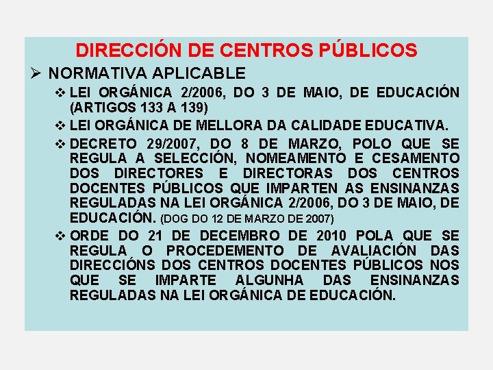 DIRECCIÓN DE CENTROS PÚBLICOS NORMATIVA APLICABLE LEI ORGÁNICA 2/2006, DO 3 DE MAIO, DE