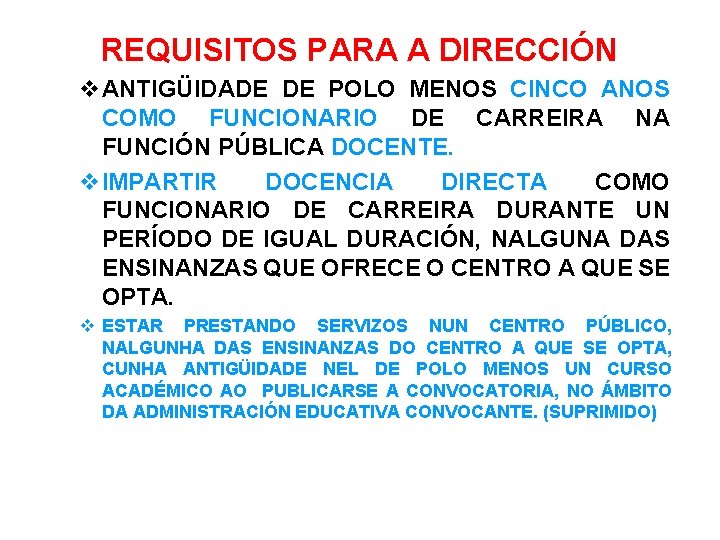 REQUISITOS PARA A DIRECCIÓN ANTIGÜIDADE DE POLO MENOS CINCO ANOS COMO FUNCIONARIO DE CARREIRA