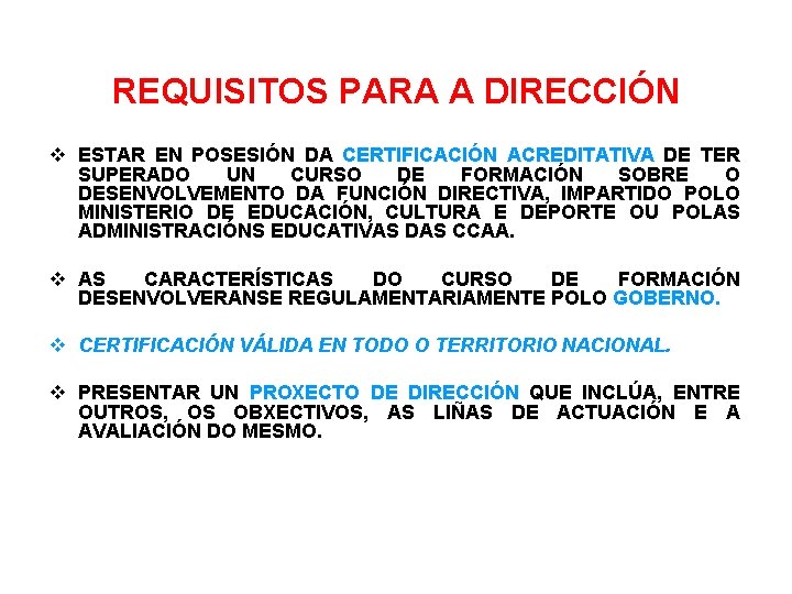 REQUISITOS PARA A DIRECCIÓN ESTAR EN POSESIÓN DA CERTIFICACIÓN ACREDITATIVA DE TER SUPERADO UN