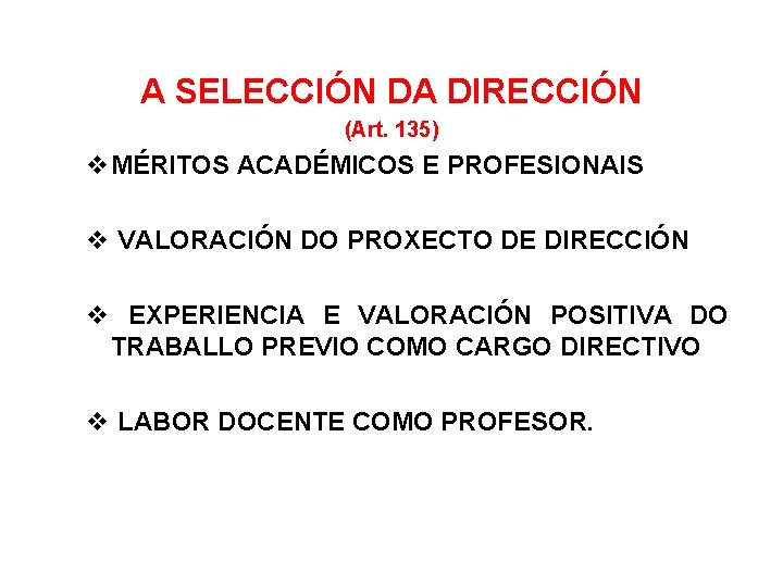 A SELECCIÓN DA DIRECCIÓN (Art. 135) MÉRITOS ACADÉMICOS E PROFESIONAIS VALORACIÓN DO PROXECTO DE