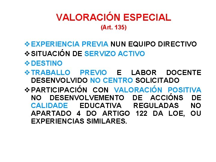 VALORACIÓN ESPECIAL (Art. 135) EXPERIENCIA PREVIA NUN EQUIPO DIRECTIVO SITUACIÓN DE SERVIZO ACTIVO DESTINO