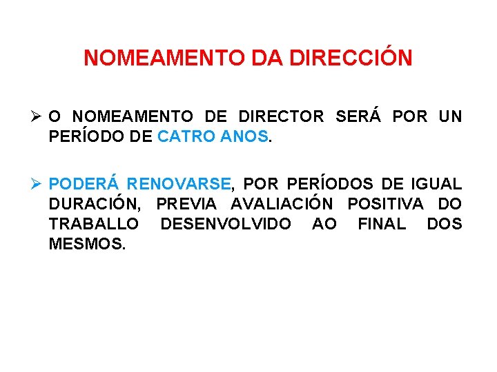 NOMEAMENTO DA DIRECCIÓN O NOMEAMENTO DE DIRECTOR SERÁ POR UN PERÍODO DE CATRO ANOS.